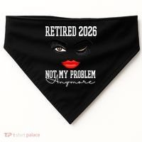 Retired 2026 Not My Problem Anymore Makeup USA-Made Doggie Bandana thumb 0