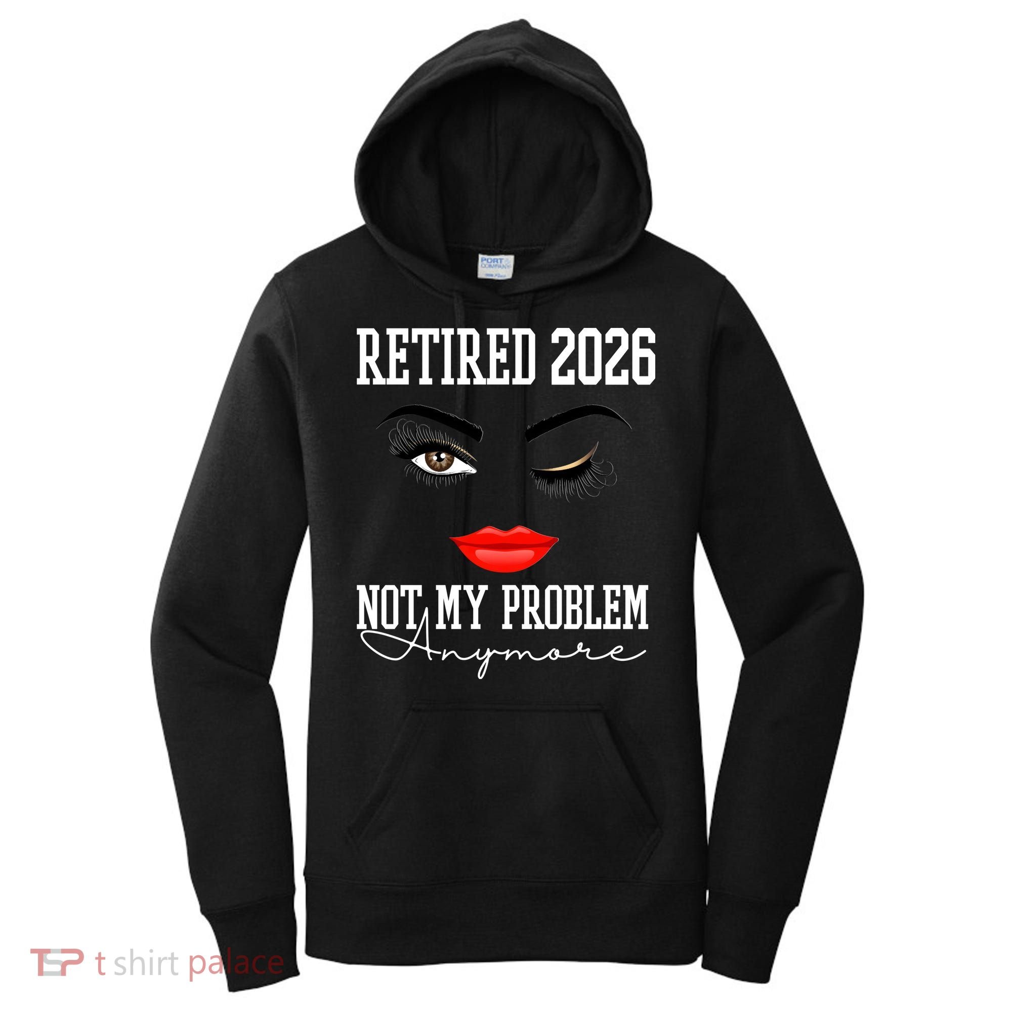 Retired 2026 Not My Problem Anymore Makeup Women's Hoodie