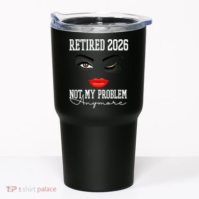 Retired 2026 Not My Problem Anymore Makeup Tumbler