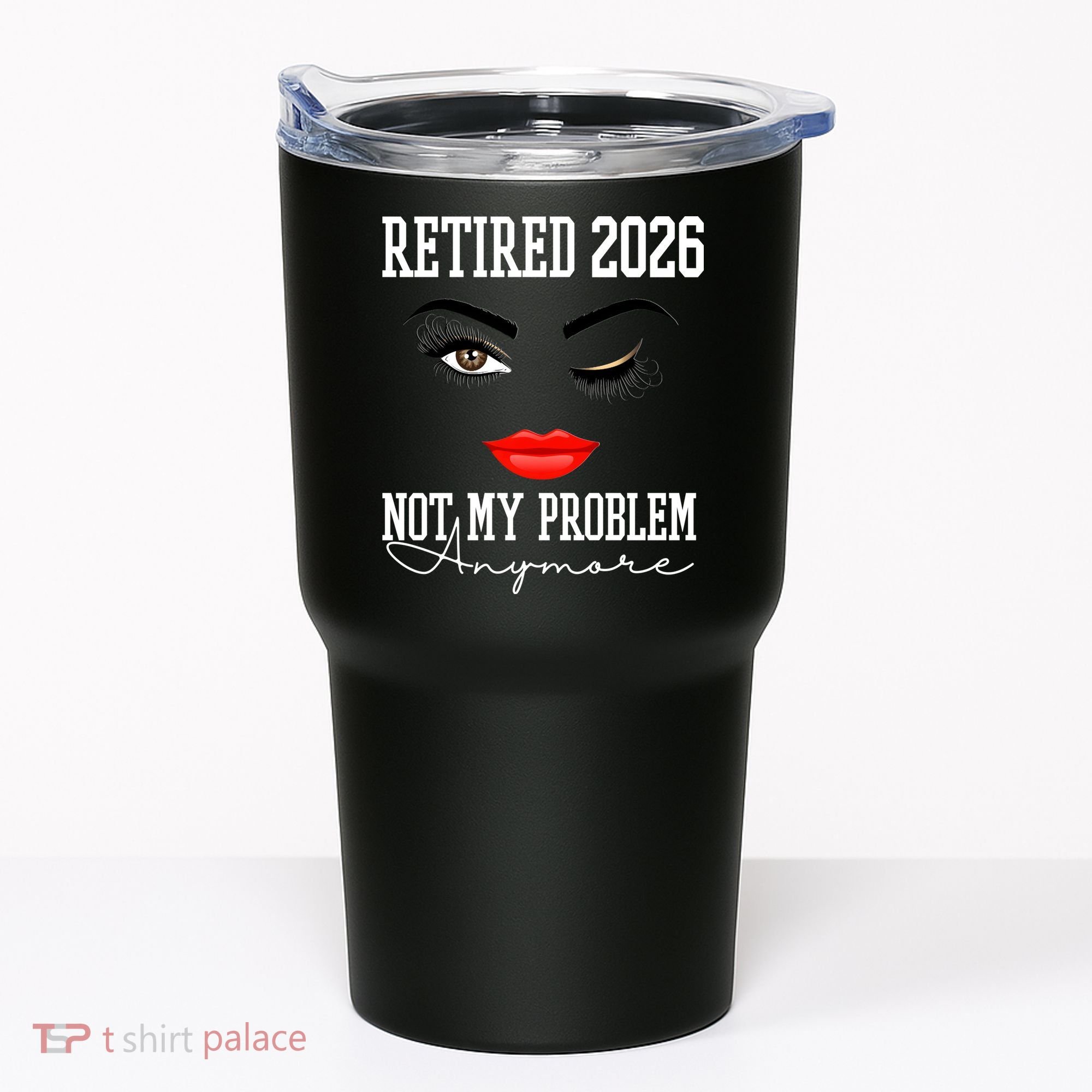 Retired 2026 Not My Problem Anymore Makeup Tumbler