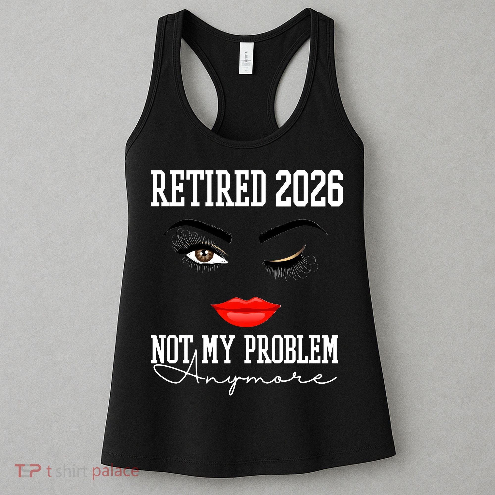 Retired 2026 Not My Problem Anymore Makeup Women's Tank Top