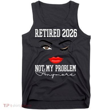 Retired 2026 Not My Problem Anymore Makeup Tank Top