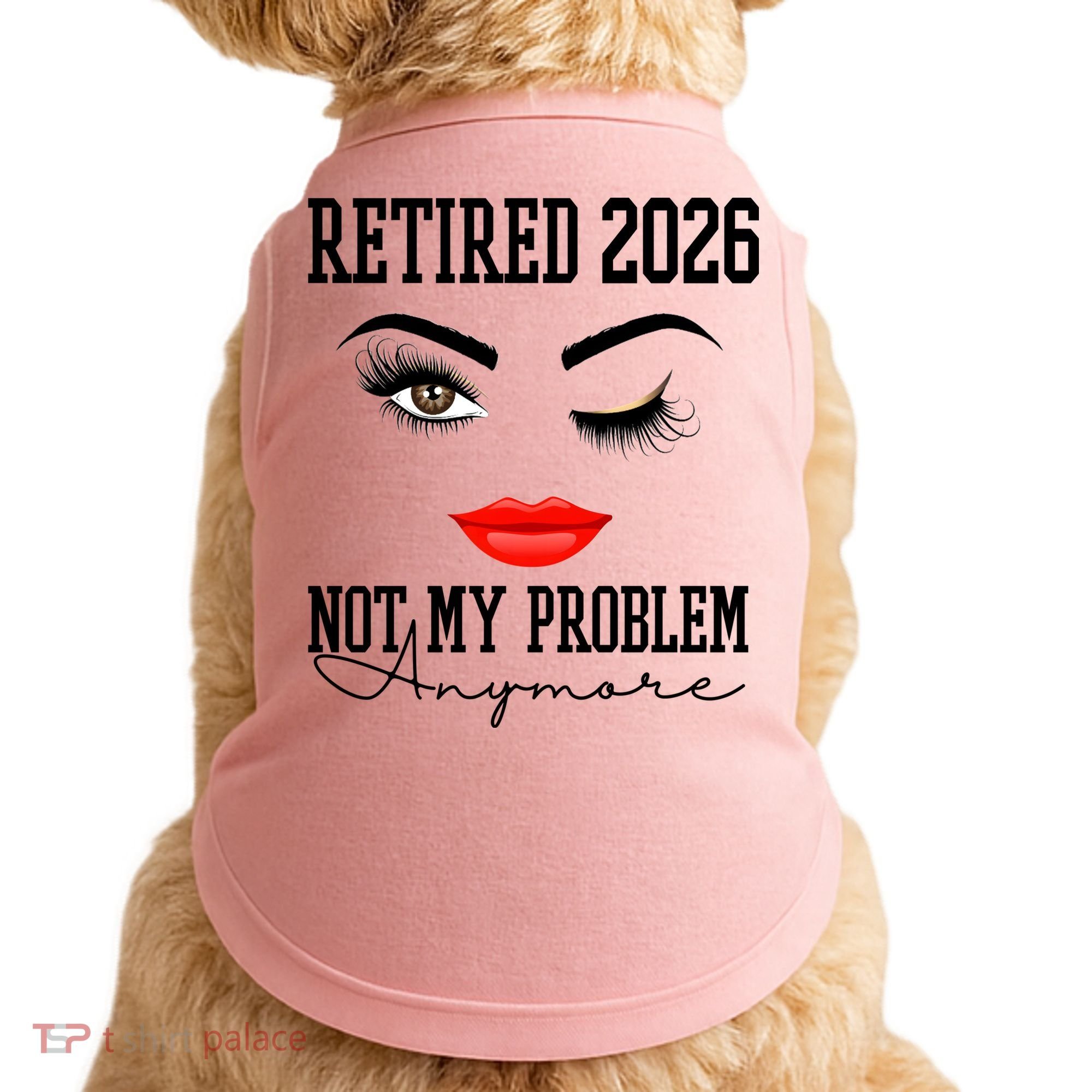 Retired 2026 Not My Problem Anymore Makeup Doggie Tank