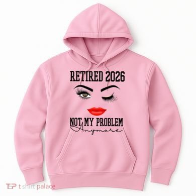Retired 2026 Not My Problem Anymore Makeup Hoodie