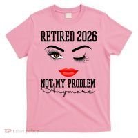 Retired 2026 Not My Problem Anymore Makeup T-Shirt thumb 0