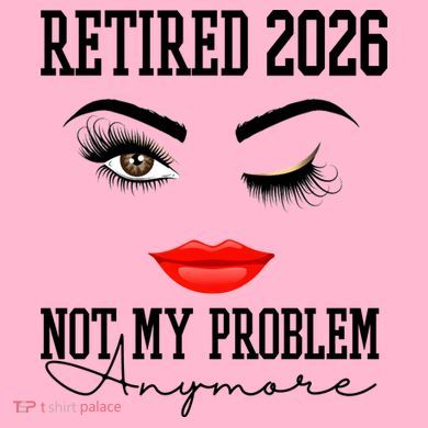 Retired 2026 Not My Problem Anymore Makeup V-Neck T-Shirt