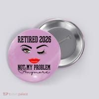Retired 2026 Not My Problem Anymore Makeup Button thumb 0
