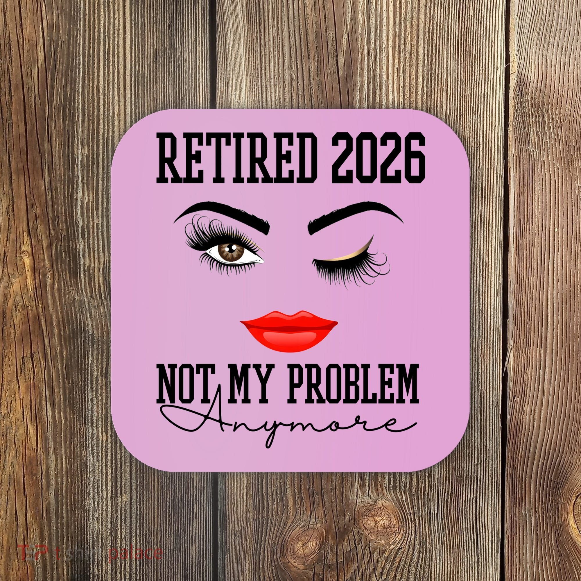 Retired 2026 Not My Problem Anymore Makeup Coaster