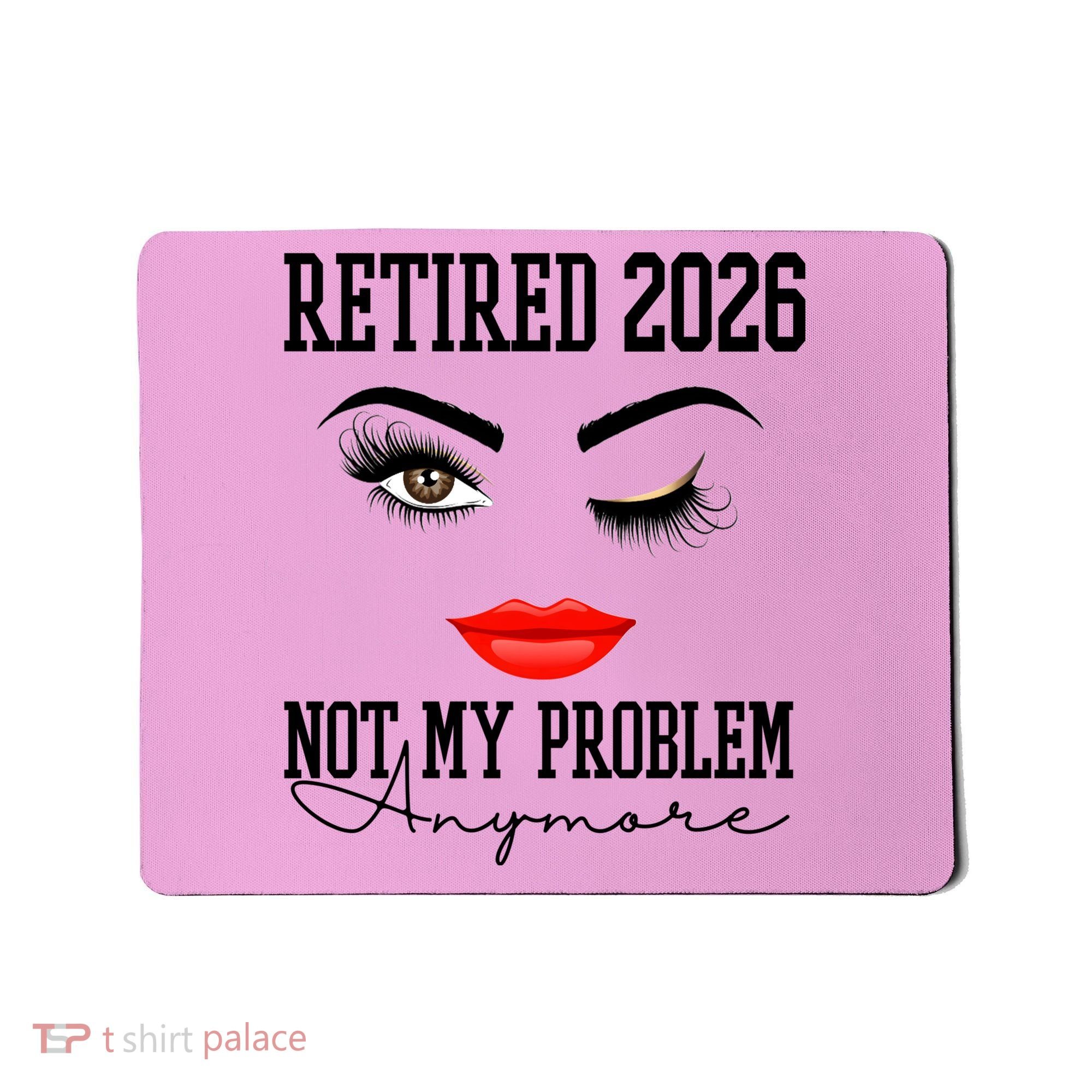 Retired 2026 Not My Problem Anymore Makeup Mousepad