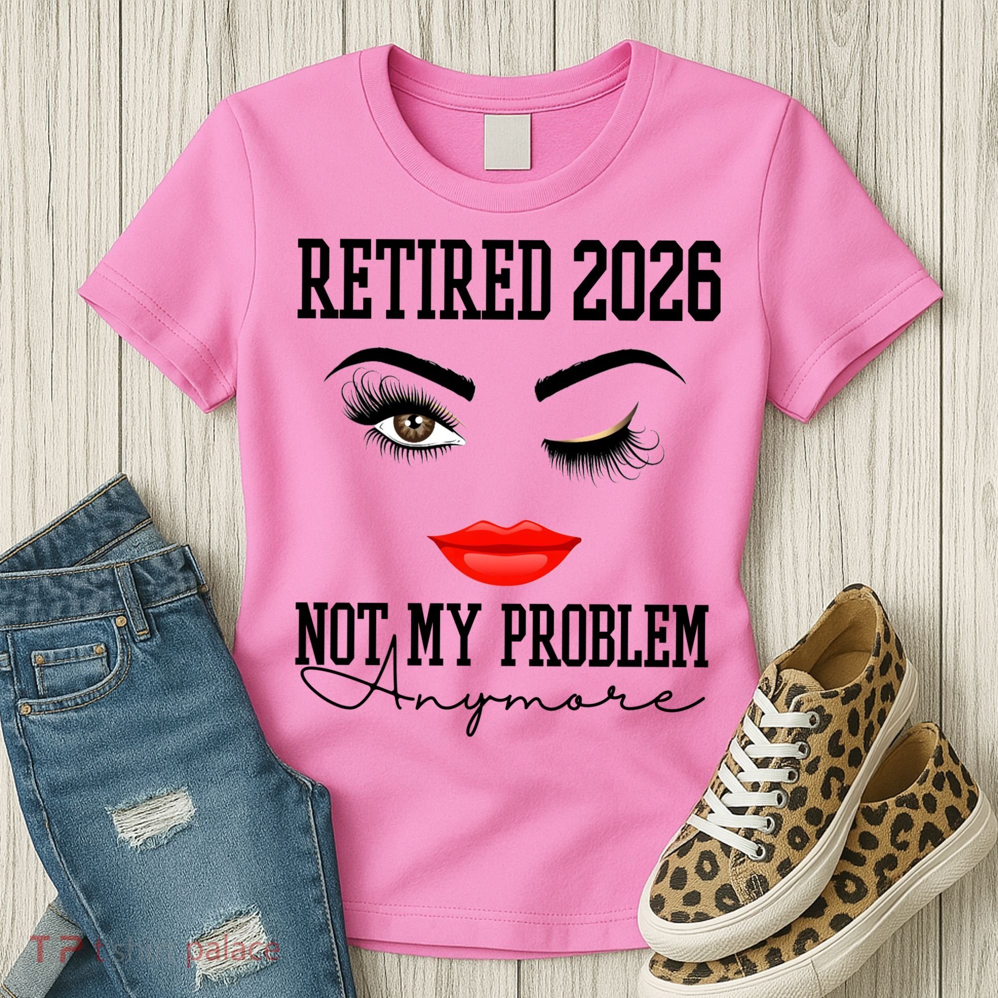 Retired 2026 Not My Problem Anymore Makeup Women's T-Shirt