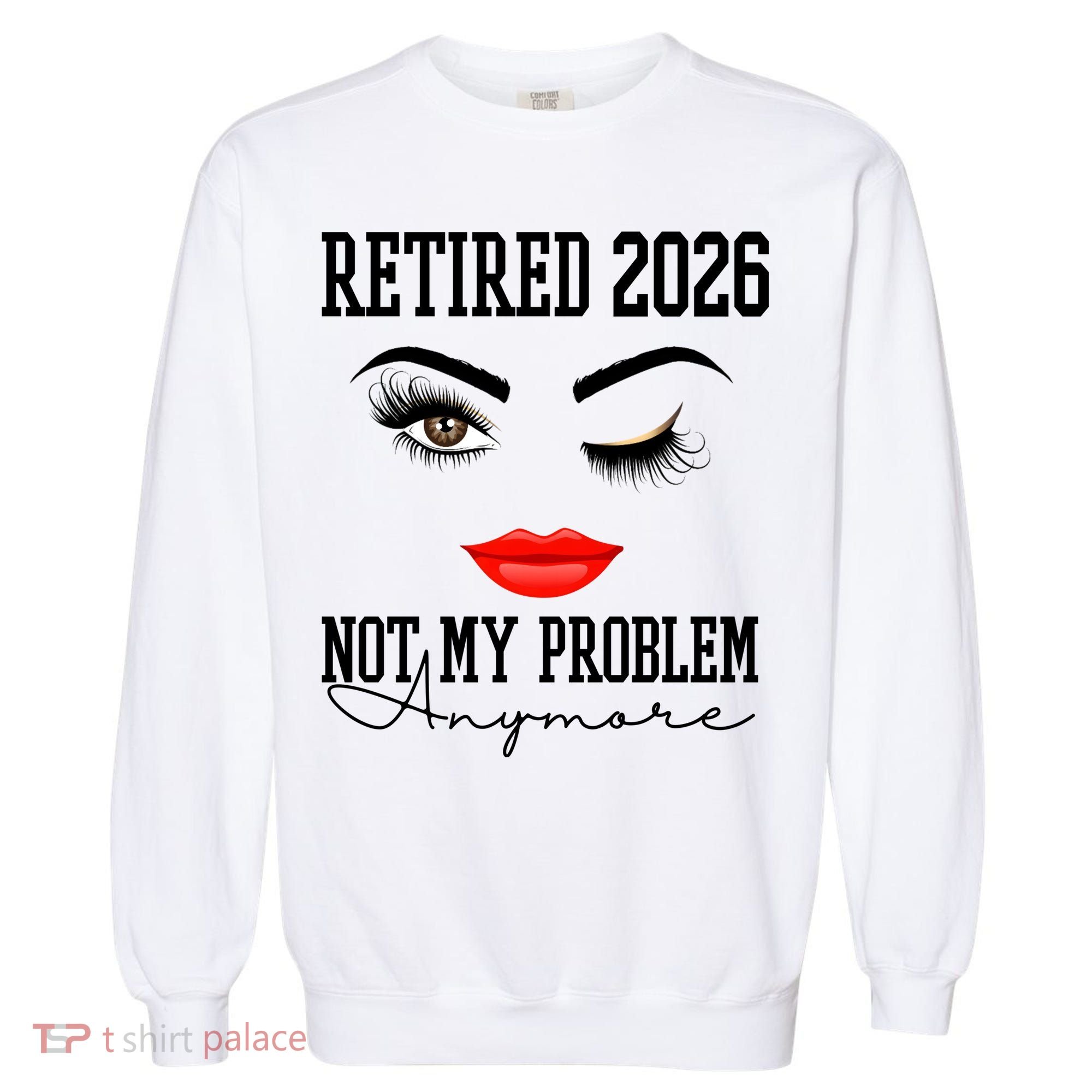 Retired 2026 Not My Problem Anymore Makeup Garment-Dyed Sweatshirt