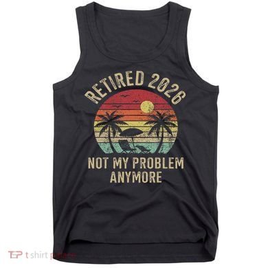 Retired 2026 Not My Problem Anymore Retro Sun Beach Tank Top