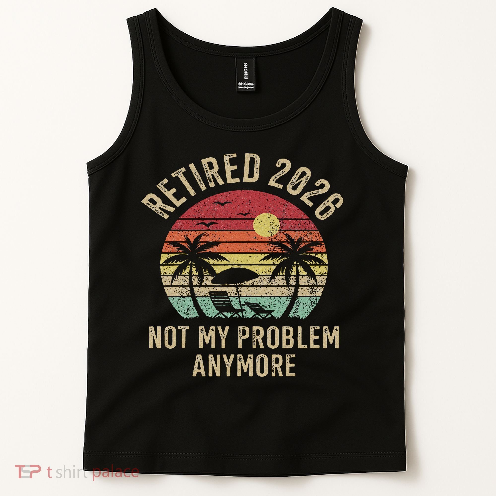 Retired 2026 Not My Problem Anymore Retro Sun Beach Tank Top