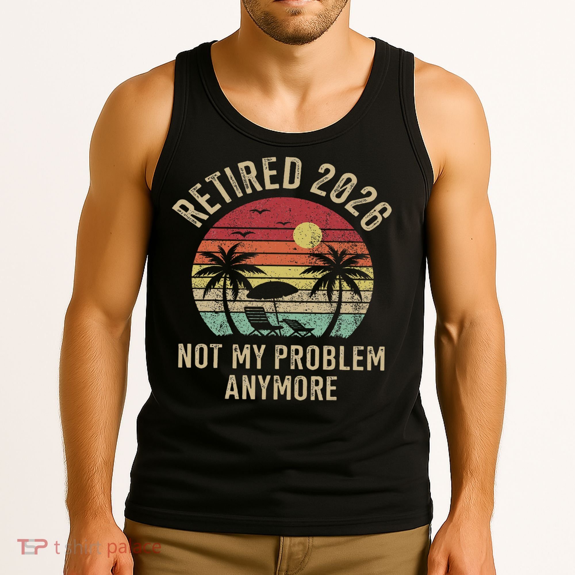 Retired 2026 Not My Problem Anymore Retro Sun Beach Tank Top