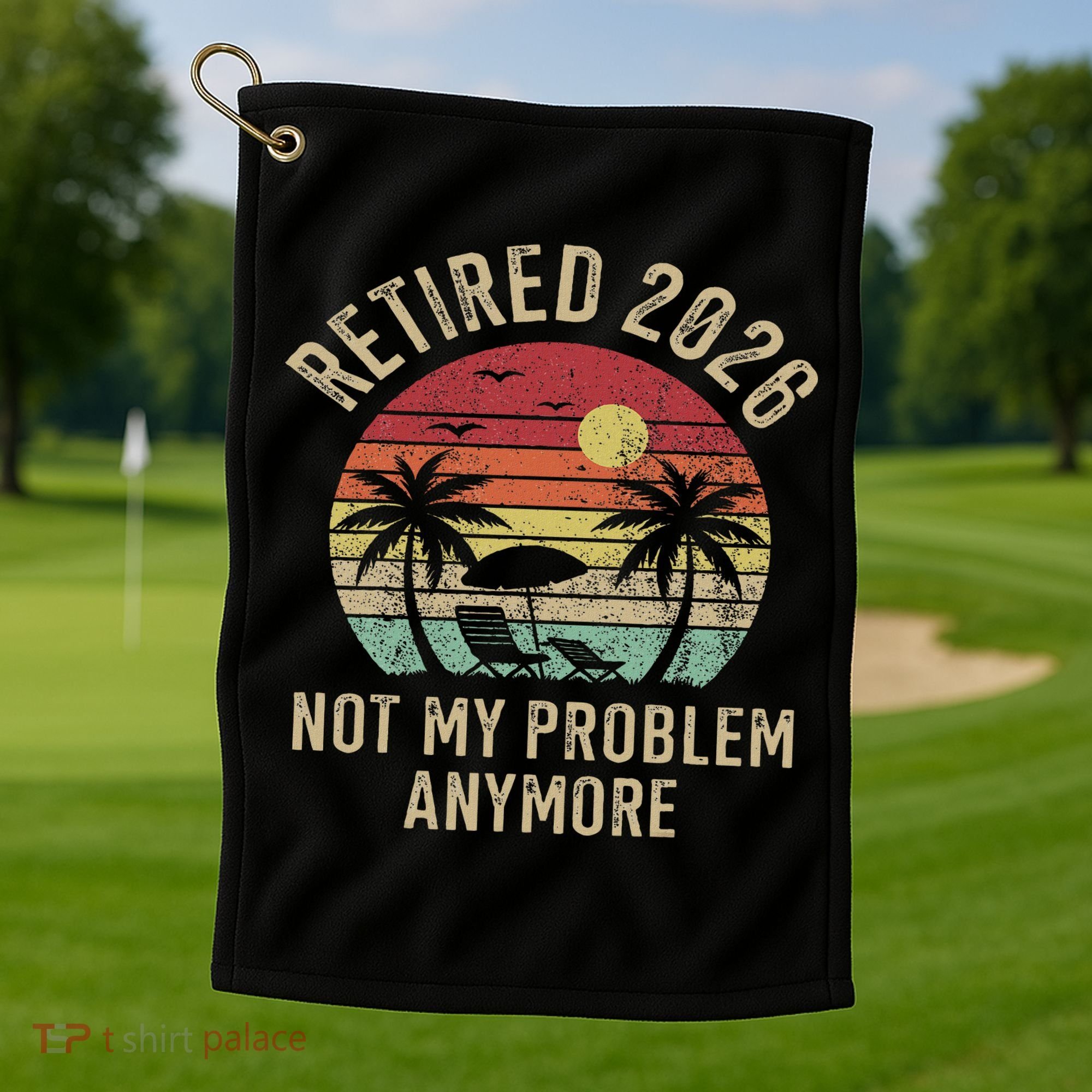 Retired 2026 Not My Problem Anymore Retro Sun Beach Golf Towel