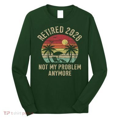 Retired 2026 Not My Problem Anymore Retro Sun Beach Long Sleeve Shirt