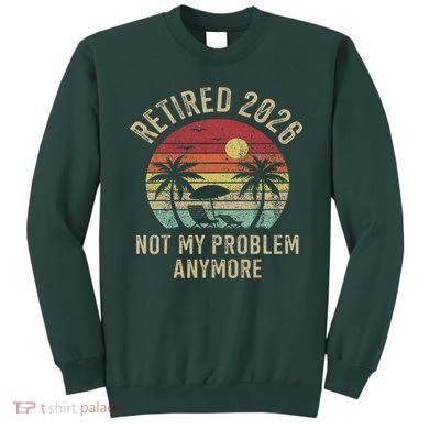 Retired 2026 Not My Problem Anymore Retro Sun Beach Sweatshirt