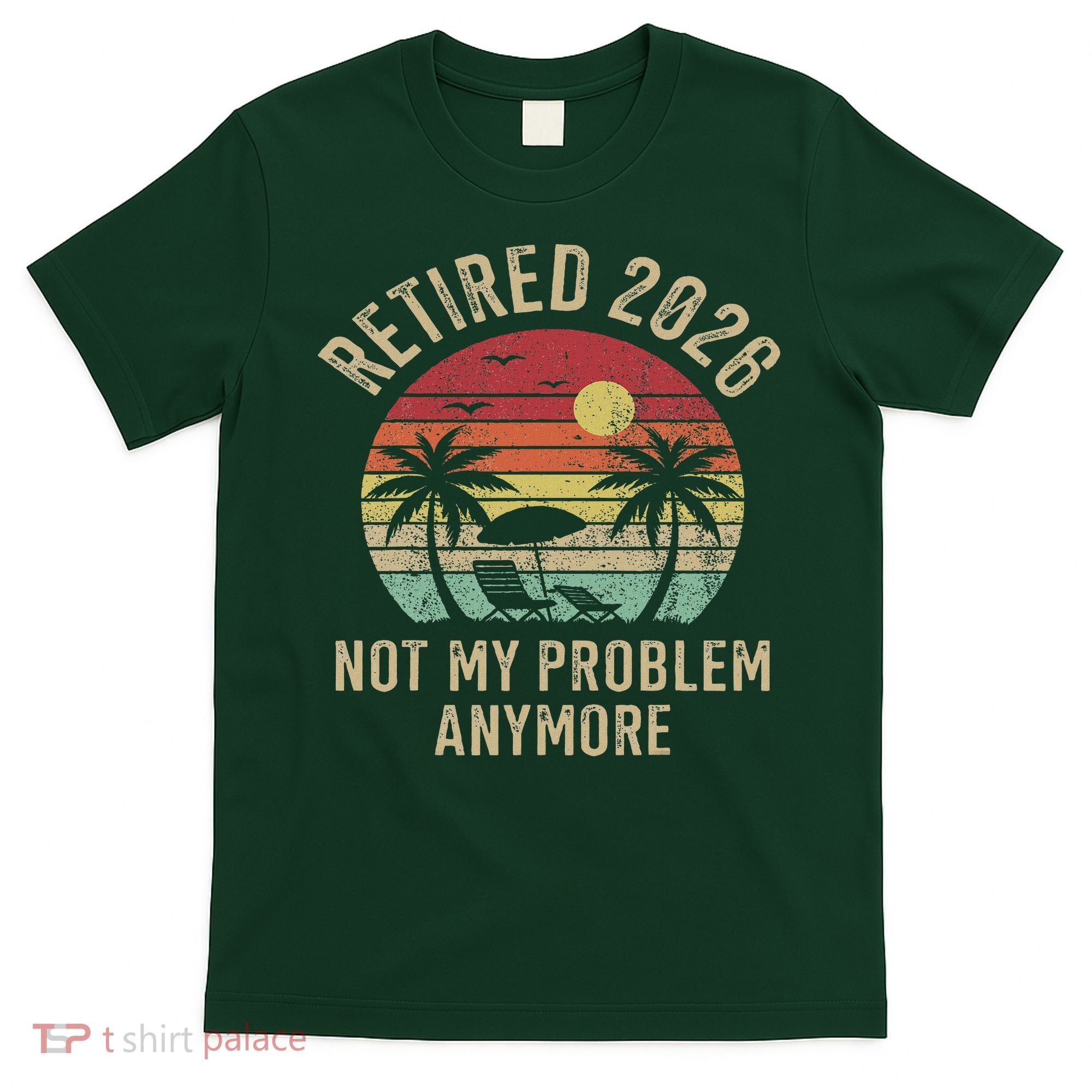 Retired 2026 Not My Problem Anymore Retro Sun Beach T-Shirt