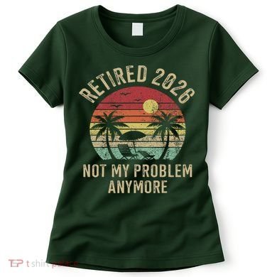 Retired 2026 Not My Problem Anymore Retro Sun Beach Women's T-Shirt