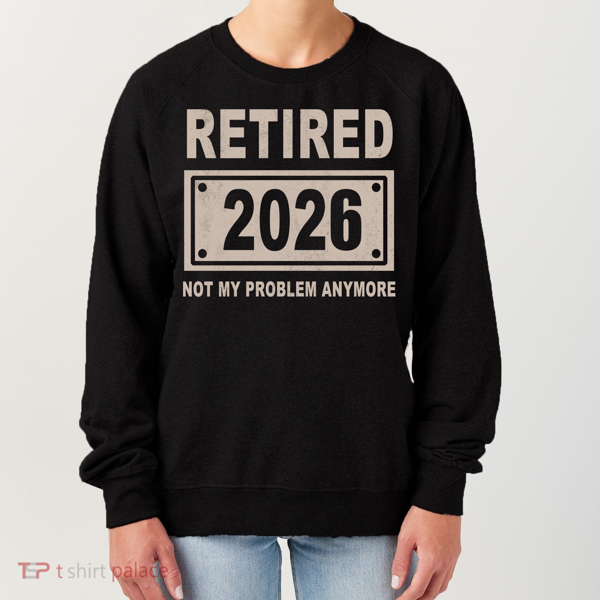 Retired 2026 Not My Problem Anymore Women's Sweatshirt