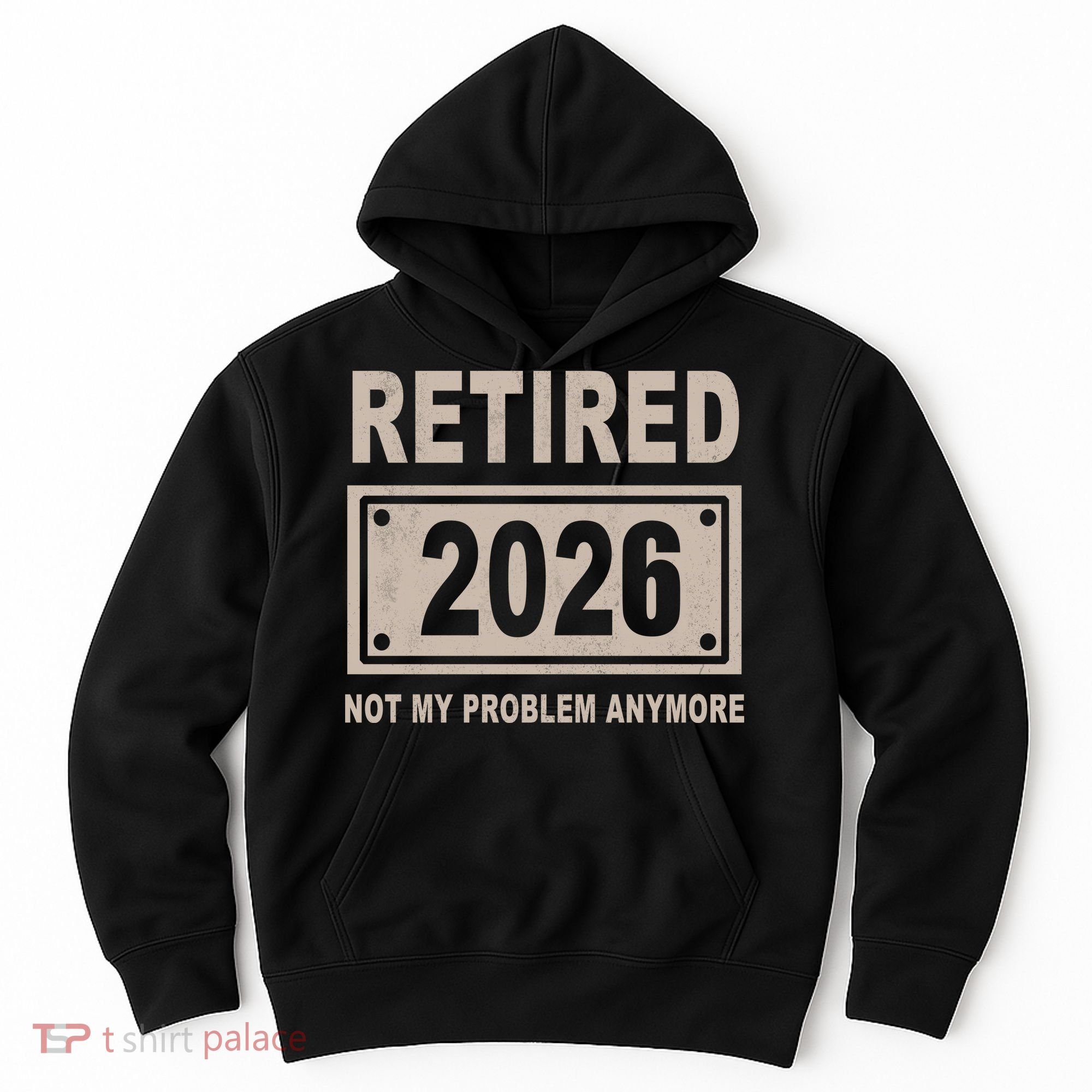 Retired 2026 Not My Problem Anymore Hoodie