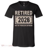 Retired 2026 Not My Problem Anymore V-Neck T-Shirt thumb 0