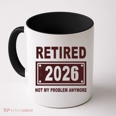 Retired 2026 Not My Problem Anymore Coffee Mug