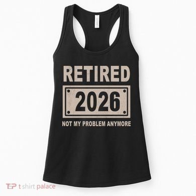 Retired 2026 Not My Problem Anymore Women's Tank Top