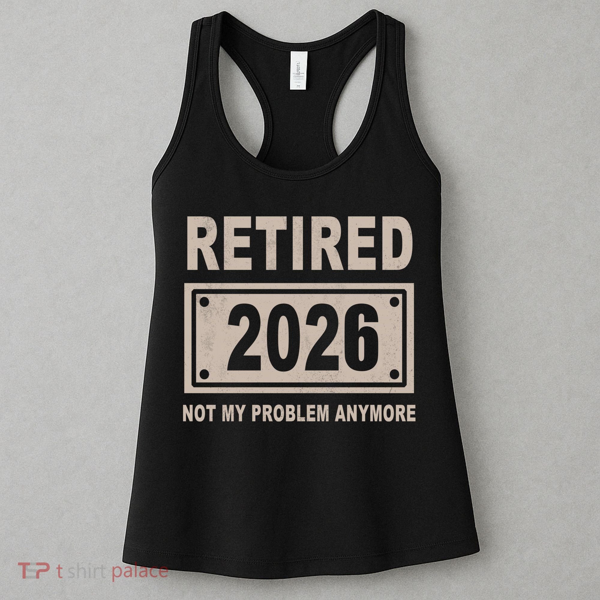 Retired 2026 Not My Problem Anymore Women's Tank Top