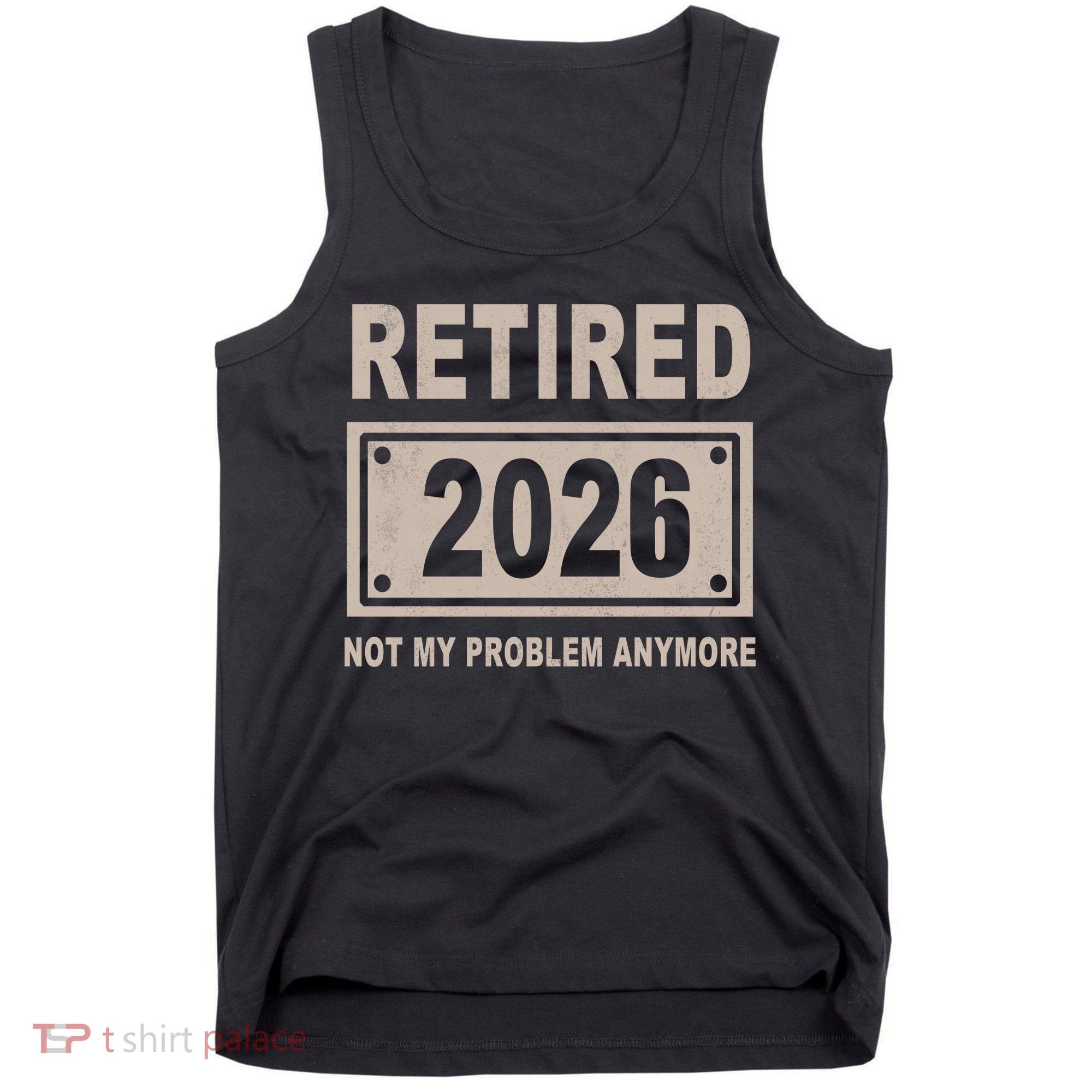 Retired 2026 Not My Problem Anymore Tank Top