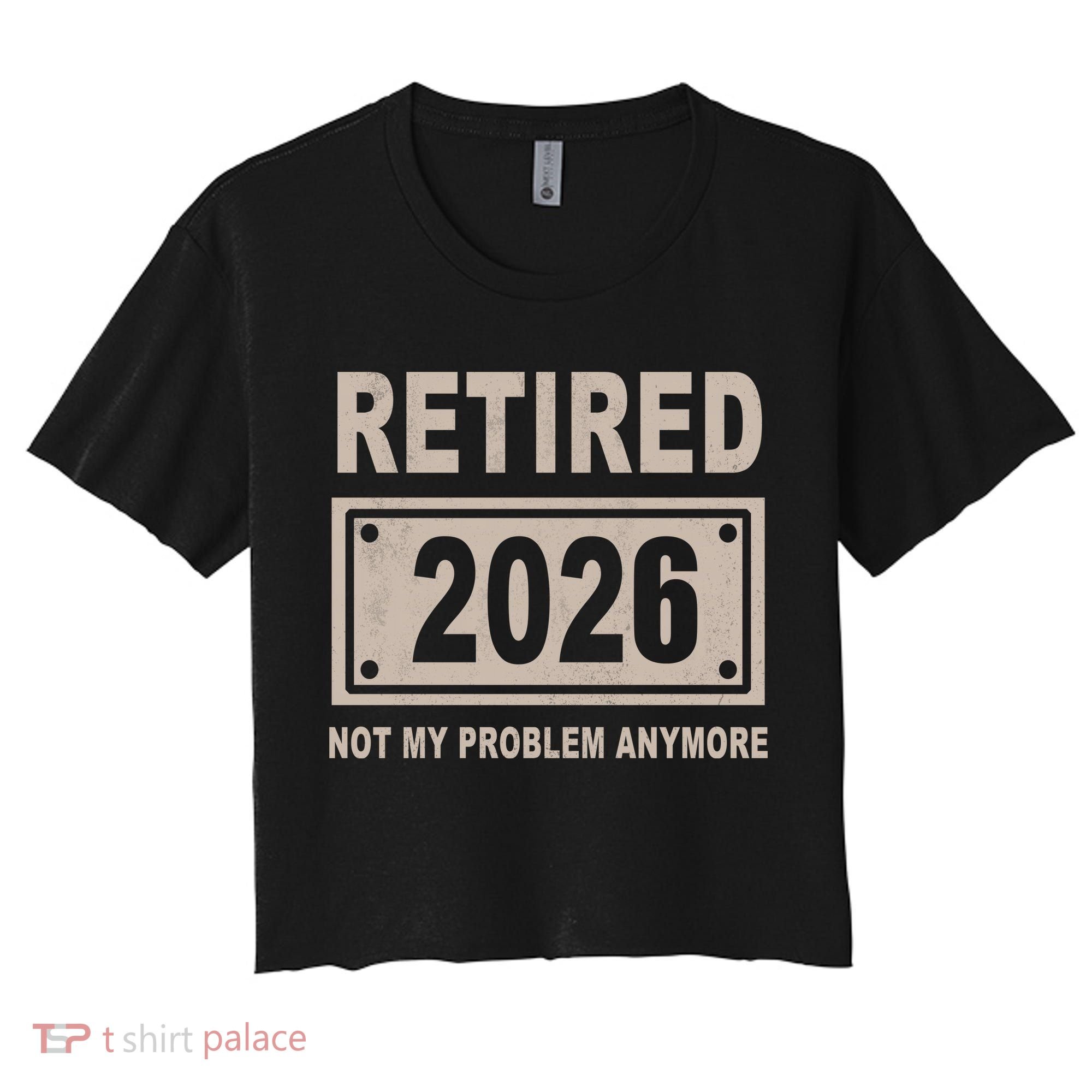Retired 2026 Not My Problem Anymore Women's Crop Top Tee