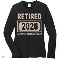 Retired 2026 Not My Problem Anymore Women's Long Sleeve Shirt thumb 0