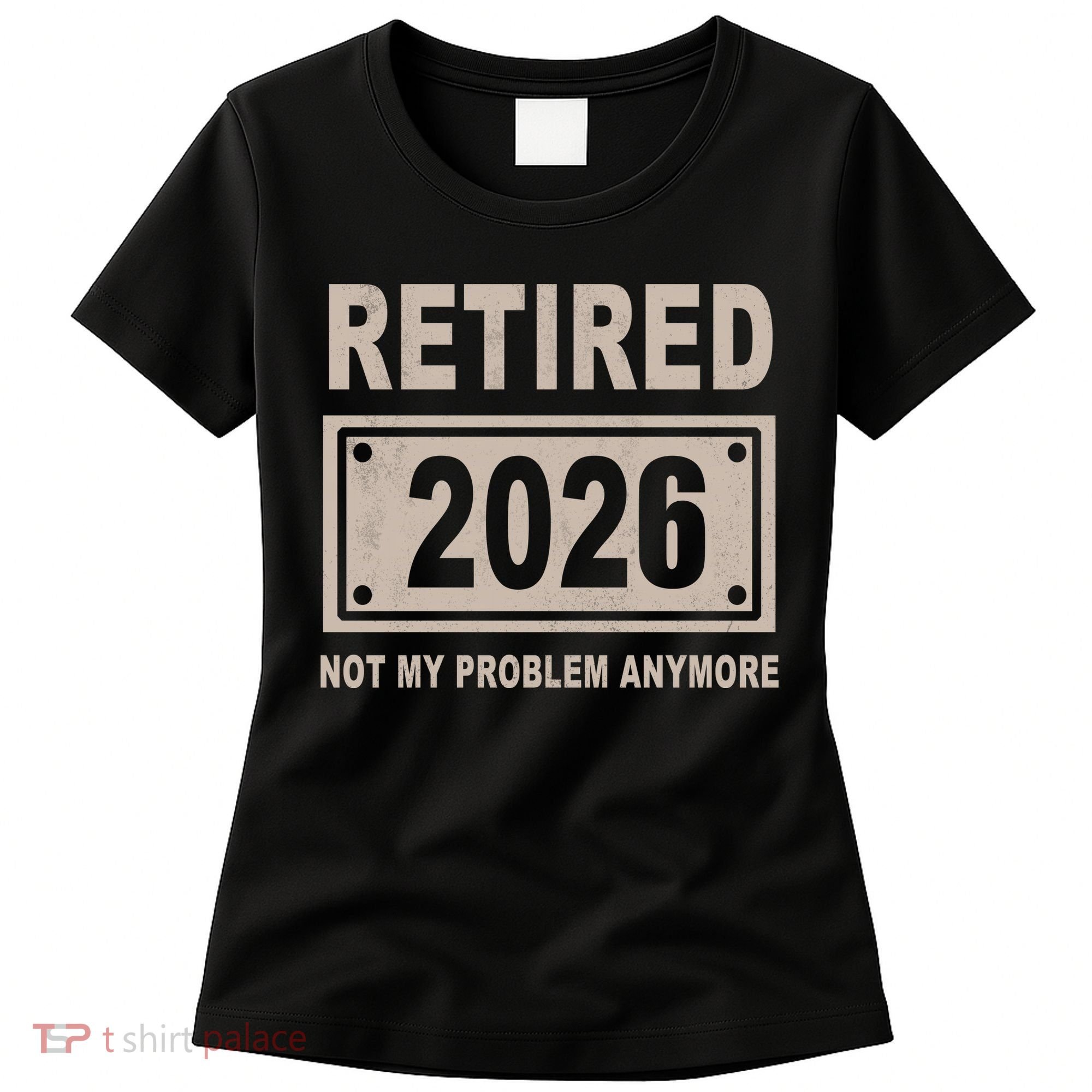 Retired 2026 Not My Problem Anymore Women's T-Shirt