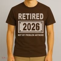 Retired 2026 Not My Problem Anymore T-Shirt thumb 3