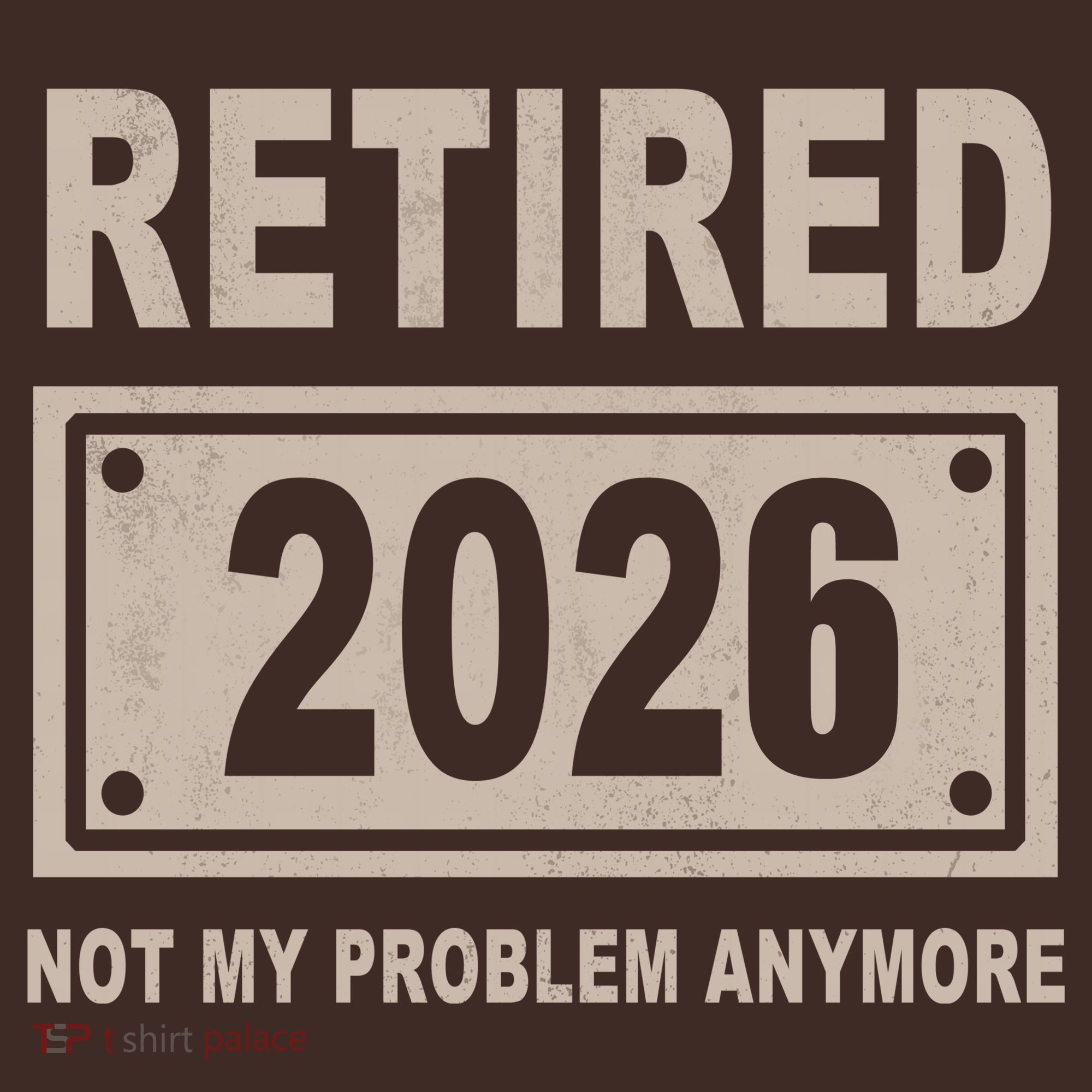 Retired 2026 Not My Problem Anymore T-Shirt