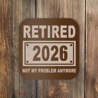 Retired 2026 Not My Problem Anymore Coaster thumb 0