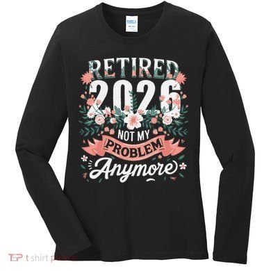 Retired 2026 Not My Problem Anymore Vintage Pink Flowers Women's Long Sleeve Shirt