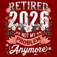 Retired 2026 Not My Problem Anymore Vintage Pink Flowers T-Shirt thumb 7