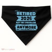 Retired 2026 Not My Problem Anymore USA-Made Doggie Bandana thumb 0