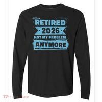 Retired 2026 Not My Problem Anymore Comfort Colors Heavyweight Long Sleeve T-Shirt thumb 0