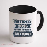 Retired 2026 Not My Problem Anymore Coffee Mug thumb 1