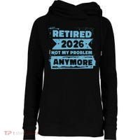 Retired 2026 Not My Problem Anymore Womens Funnel Neck Pullover Hood thumb 0