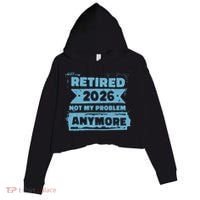 Retired 2026 Not My Problem Anymore Crop Fleece Hoodie thumb 0