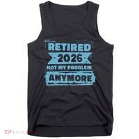 Retired 2026 Not My Problem Anymore Tank Top thumb 0