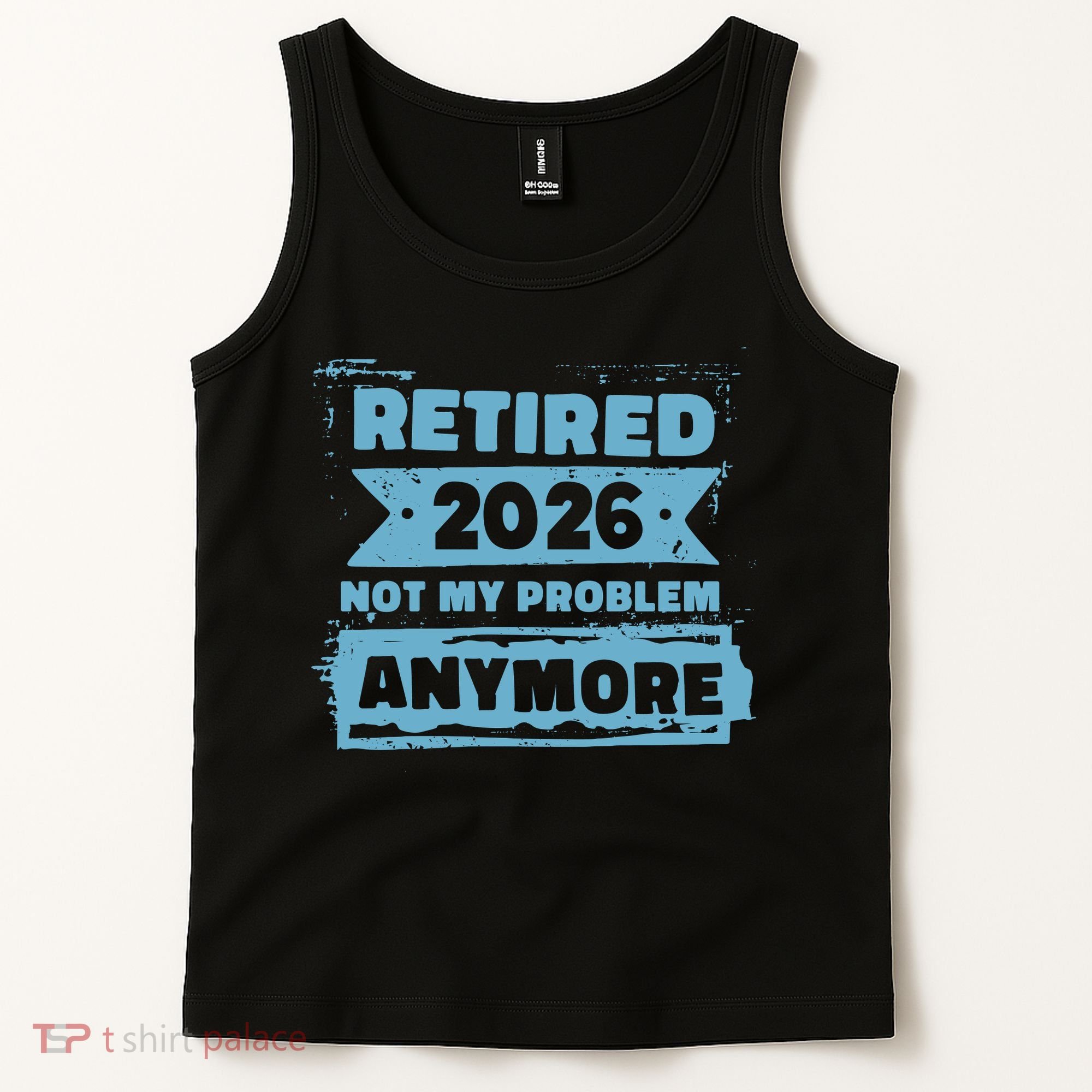 Retired 2026 Not My Problem Anymore Tank Top