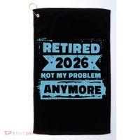 Retired 2026 Not My Problem Anymore Golf Towel thumb 0