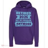Retired 2026 Not My Problem Anymore Hoodie thumb 0