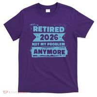 Retired 2026 Not My Problem Anymore T-Shirt thumb 0
