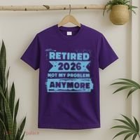 Retired 2026 Not My Problem Anymore T-Shirt thumb 2