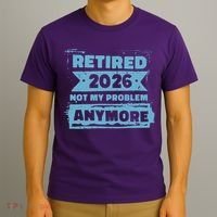 Retired 2026 Not My Problem Anymore T-Shirt thumb 3